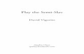 Play the Semi-Slav - Quality  · PDF fileIndex of Full Games 276. 4 Play the Semi-Slav Bibliography ... Shirov: Fire on Board, Cadogan 1997 ... ¤ Play the Semi-Slav
