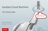 Exadata Cloud Machine -   Database Exadata Cloud Machine (ExaCM) •Exadata Cloud Service, infrastructure managed by Oracle –Full Oracle Database