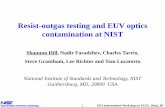 Resist-outgas testing and EUV optics contamination at NIST · PDF fileResist-outgas testing and EUV optics contamination at NIST Shannon Hill, ... greater risk to optics than ... Spin