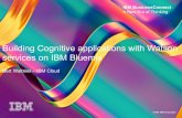 Building Cognitive applications with Watson services on ... · PDF file8 A New Era of Thinking Watson on Bluemix Reason Listening Vision Speech Learning Watson is creating a new partnership