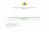 NATIONAL SCHOOL HEALTH POLICY - Home - UNICEF · PDF fileFederal Ministry of Education Nigeria NATIONAL SCHOOL HEALTH POLICY For Further Information, Contact Sports and Health Division