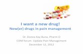 New(er) drugs in pain management - Vancouver - Island …viha.ca/.../0/2NewerDrugsinPainManagement47pagesBuna.pdf · I want a new drug! New(er) drugs in pain management Dr. Donna