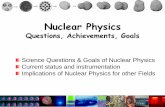 Nuclear Physics - University of Notre Dame · PDF fileNuclear Physics Questions, Achievements, Goals Science Questions & Goals of Nuclear Physics Current status and instrumentation