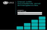 Deal with accidents and emergencies - VTCT Deal with accidents and emergencies The aim of this unit is to develop the knowledge, understanding and practical skills required to follow