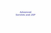Advanced ServletsServlets and JSP and JSPmis/dWebTek/advancedservletsjsp.pdf · Advanced Advanced ServletsServlets FeaturesFeatures Lisse esteners Filters and wrappers Request dispatchers