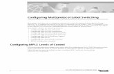 Configuring Multiprotocol Label · PDF fileConfiguring Multiprotocol Label Switching Configuring MPLS Levels of Control XC-76 Cisco IOS Switching Services Configuration Guide For more