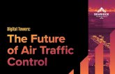 Digital Towers: The Future of Air Traffic Control · PDF fileanother airport or Remote Tower Centre (RTC). DIGITAL TOWER A digital tower, is a larger airport with multiple digital