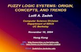 FUZZY LOGIC SYSTEMS: ORIGIN, CONCEPTS, AND TRENDS · PDF fileFUZZY LOGIC SYSTEMS: ORIGIN, CONCEPTS, AND TRENDS Lotfi A. Zadeh Computer Science Division Department of EECS UC Berkeley