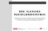 BE GOOD NEIGHBOURS - Building & Construction Authority · PDF fileBE GOOD NEIGHBOURS A home owner’s guide on good practices to follow when carrying out building works in landed housing