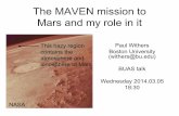 The MAVEN mission to Mars and my role in itsirius.bu.edu/withers/pppp/pdf/buas2014maven01.pdf · The MAVEN mission to Mars and my role in it ... MAVEN will answer questions about