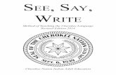 SEE, SAY WRITE - Cherokee Nation > Home Say Write... · SEE-SAY-WRITE Method of Teaching The Cherokee Language INTRODUCTION This method of teaching the Cherokee Language is an …