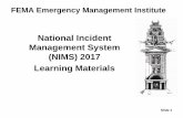 National Incident Management System (NIMS) 2017 · PDF file · 2017-10-24FEMA Emergency Management Institute National Incident Management System (NIMS) 2017 Learning Materials. Slide