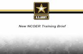 New NCOER Training Brief - The United States Army 17, 2015 · New NCOER Training Brief . 2 . Unclassified ... of the same rank, ... it displays the rater’s rating history by grade.