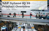 SAP Sybase IQ 16 Product Overview - Community Archive · PDF fileWhat was the motivation for SAP Sybase IQ 16? ... SAP SYBASE IQ 16 NEW COLUMN STORE ARCHITECTURE Value proposition
