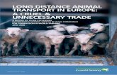 LONG DISTANCE ANIMAL TRANSPORT IN EUROPE: A · PDF fileLONG DISTANCE ANIMAL TRANSPORT IN EUROPE: A CRUEL & UNNECESSARY TRADE A REPORT bY PETER STEvENSON INCORPORATING MATERIAL WRITTEN