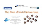 Risks of social networking Apr 2011(1) - k-state.edu · PDF fileThe Risks of Social Networking IT Security Training April 13, 2011 HdHarvard TdTownsend ... • Government agencies