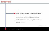 Analyzing Coffee Carbohydrates - Thermo Fisher · PDF fileLipika Basumallick and Jeffrey Rohrer 245th ACS National Meeting & Exposition April 11, 2013 OT70616_E 04/13S Analyzing Coffee