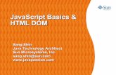JavaScript Basics & HTML DOMmiageprojet2.unice.fr/@api/deki/files/1333/=JavaScript.pdf · JavaScript Basics & HTML DOM Sang Shin Java Technology Architect Sun Microsystems, Inc. sang.shin@sun.com