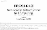 Intro to Javascript - eecs.yorku.cambrown/EECS1012/10-Javascript-DOM.pdf · Global scope means a variable is available in all functions (see next slide) ... (JavaScript) - how does