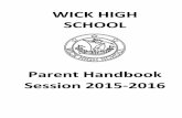 WICK HIGH SCHOOL · PDF fileWICK HIGH SCHOOL PARENT HANDBOOK 1 School Contact Information Name: Wick High School Address: West Banks Avenue, Wick, Caithness, KW1
