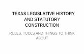 TEXAS LEGISLATIVE HISTORY AND STATUTORY CONSTRUCTION class rep... · texas legislative history and statutory construction rules, tools and things to think about