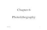 Chapter 6 Photolithography - NTUT fabrication_GA/IC... · Photolithography is : ... Polymer Polyisoprene Novolac Resin Photo-reaction Polymerization Photo-solubilization ... Prep