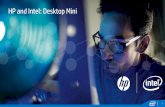 HP and Intel: Desktop Mini - Technology News For Solution ...i.crn.com/custom/HP_Intel Desktop_Mini.pdf · HP and Intel: Desktop Mini. 2 HP Confidential. ... Internal 2.5’’ HDD;