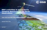 ESA's activities in space-borne Imaging Spectroscopy …spectronet.de/story...24_collab_vortraege/160615_10_rast_esa_esrin.pdfESA's activities in space-borne Imaging Spectroscopy for