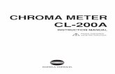 CHROMA METER CL-200A - Konica Minolta · PDF fileCHROMA METER CL-200A INSTRUCTION MANUAL Please read before using this instrument. ... If the instrument gets dirty, wipe it with a