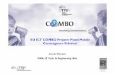 EU ICT COMBO Project: Fixed Mobile Convergence · PDF fileEU ICT COMBO Project: Fixed Mobile Convergence Solution ... 2G, 3G, LTE, LTE-A, ... ˜ Define measurable QoS parameters to