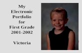 My Electronic Portfolio for First Grade 2001-2002 Victoriaelectronicportfolios.org/samples/tori1.pdf · My Electronic Portfolio for First Grade 2001-2002 Victoria. 2 Contents •