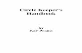 Circle Keeper’s · PDF fileTips for Keepers 9 Agreements in the Circle 12 Combining Circle with ... Tips for Alternate Check-ins 26. 2 About the Author Kay Pranis is a trainer and