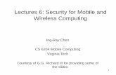 Lectures 6: Security for Mobile and Wireless Computingpeople.cs.vt.edu/~irchen/6204/pdf/lecture6-security-mobile... · Lectures 6: Security for Mobile and Wireless Computing Ing-Ray