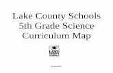 Lake County · PDF fileLake County Schools 5th Grade Science Curriculum Map. ... 1st 2nd 2nd 3rd 4th 5th 5th 6th 6th 7th 7th 7th 8th HS HS #13 Forces and Changes in Motion #14 Organization