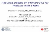 Focused Update on Primary PCI for Patients with STEMIwcm/@sop/... · Focused Update on Primary PCI for Patients with STEMI. Patrick T. O’Gara, MD, MACC, FAHA. On behalf of . Glenn