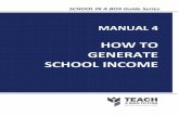 HOW TO GENERATE SCHOOL INCOME - Teach a Man to …teachamantofish.org.uk/.../Manual4-HowToGenerateSchoolIncome.pdf · Manual 4 – How To Generate School Income - 2 - ABOUT THIS SERIES