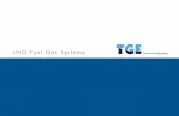 LNG Fuel Gas Systems - TGE- · PDF fileTGE Marine offers tailor-made LNG fuel gas systems for ... Fuel gas conditioning (pump,vaporizer ... foam insulated tanks and four parallel fuel