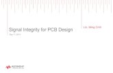 Signal Integrity for PCB Design - Keysight · PDF fileSignal Integrity for PCB Design Lin, Ming Chih ... • Significant growth is expected for flexible PCBs ... PCB Analyzer Introduction