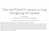 The HoTT/HoTT Library in Coq Designing for Speed · PDF fileThe HoTT/HoTT Library in Coq Designing for Speed ... • %1≅ %; 1 ... particularly theorem provers or proof scripts,