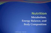 Metabolism, Energy Balance, and Body Composition 1/Metabolism-Energy... · Metabolism, Energy Balance, and ... Anabolism is the building up of body ... The Transfer of Energy in Reactions—ATP