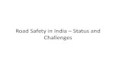 Road Safety in India – Status and Challenges. Road Safety in India... · Importance of Road Safety •Road accidents - a serious public health problem. •Problem much more serious