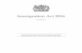 Immigration Act 2016 - · PDF fileImmigration Act 2016 ... 44 Offence of driving when unlawfully in the United Kingdom Bank accounts 45 Bank ... any function of an officer acting for