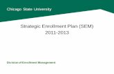 Strategic Enrollment Plan (SEM) 2011- · PDF fileStrategic Enrollment Plan (SEM) ... • Campus-wide collaboration is essential . ... recruitment plan to drive new student enrollment