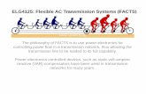 ELG4125: Flexible AC Transmission Systems (FACTS)rhabash/ELG4125FACTS.pdf · Flexible AC Transmission System (FACTS) is an integrated concept based on power electronic switching converters