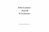Dreams And Visions and Visions.pdf · hearing ear and a seeing eye, ... dreams and visions ... of Christian worship because these fundamentals are not given the primacy in Christian