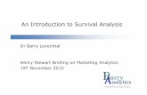An Introduction to Survival Analysisbarryanalytics.com/Downloads/Presentations/Survival Analysis.pdf · An Introduction to Survival Analysis Dr Barry Leventhal Transforming Data Henry