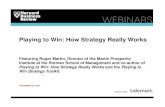 Playing to Win: How Strategy Really Works - Limelight …krm.vo.llnwd.net/o43/u/hbs0011408/22067/220671.pdf · Playing to Win: How Strategy Really Works Featuring Roger Martin, Director