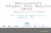 Microsoft Skype for Business 2016 · PDF fileMicrosoft Skype for Business 2016 | Application Guide * Skype for Business introduced in Office 2013/Office 365, updated in Office 2016/Office
