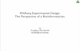 RNAseq Experimental Design: The Perspective of a ... · PDF fileRNAseq Experimental Design: The Perspective of a Bioinformatician. by ... • Ion semiconductor sequencing ... pyrosequencing