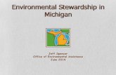 Environmental Stewardship in  · PDF fileEnvironmental Stewardship in Michigan . Jeff Spencer . Office of Environmental Assistance . June 2014